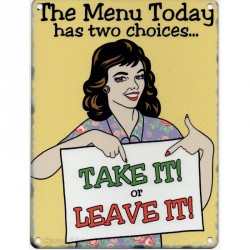 Novelty Metal Sign - The Menu Today has two choices. Take...
