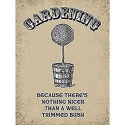 Metal Sign - Gardening Well Trimmed Bush metal sign (og...