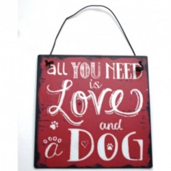 Metal Dangler Sign 10x10cm - All You Need is Love and a Dog