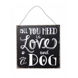 Metal Dangler Sign 20x20cm - All You Need is Love and a Dog