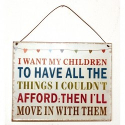 Metal Dangler Sign 19x24cm - I want my children to...
