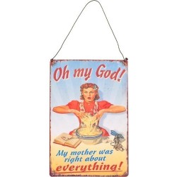 Metal Dangler Sign 8x5cm - OMG My mother was right about...