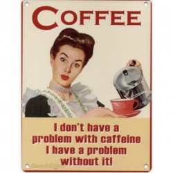 Coffee I don't have a Problem With Caffeine I have a...