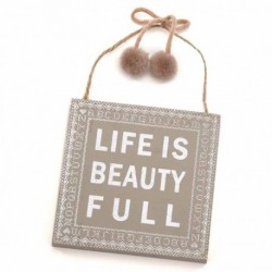 Life Is Beauty Full Sign Size: 13x13x0.9cm