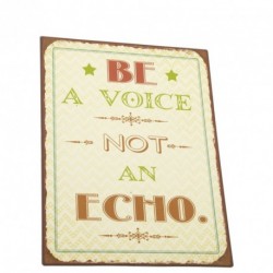 Metal Sign Be A Voice Not An Echo Size: 35x26.3x0.5cm