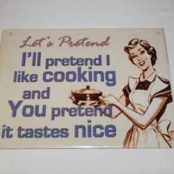 Metal Sign 15x20cm - Let's pretend I like Cooking...