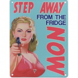 Novelty Metal Sign - 15x20cm Step Away From The Fridge...