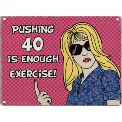 Novelty Metal Sign - Pushing 40 is enough exercise!...