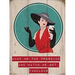 Metal Sign 15x20 - Hand Me The Prosecco & Watch Me Get...